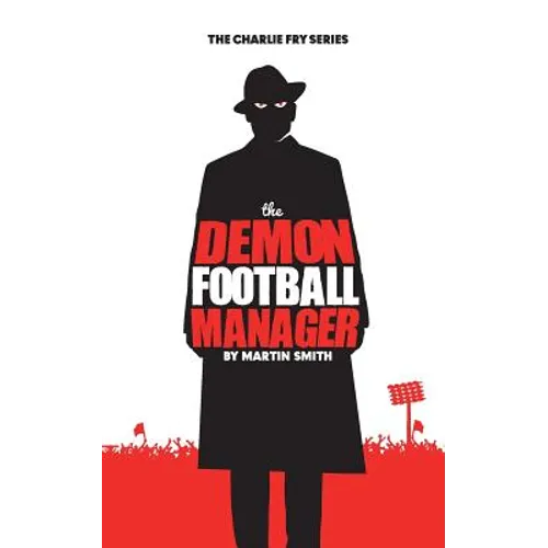 The Demon Football Manager: (Books for kids: football story for boys 7-12)