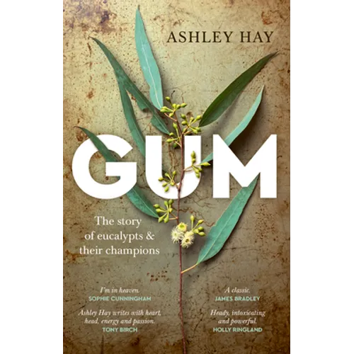 Gum: The story of eucalypts and their champions: The story of eucalypts & their champions
