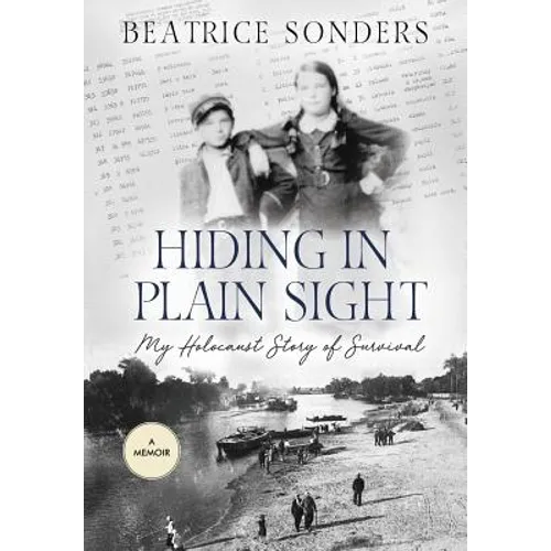 Hiding in Plain Sight: My Holocaust Story of Survival