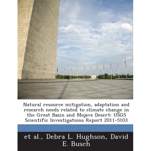 Natural resource mitigation, adaptation and research needs related to climate change in the Great Basin and Mojave Desert: USGS Scientific Investigati