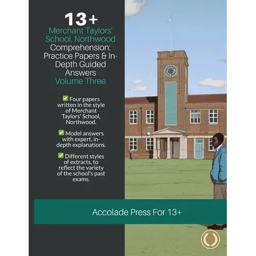 13+ Comprehension: Merchant Taylors' School, Northwood (MTS), Practice Papers & In-Depth Guided Answers: Volume 3