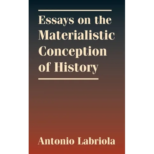 Essays on the Materialistic Conception of History