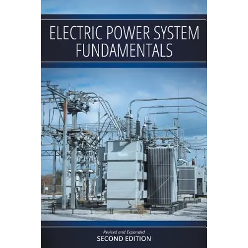 Electric Power System Fundamentals: Revised and Expanded Second Edition