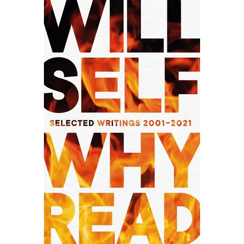 Why Read: Selected Writings 2001-2021