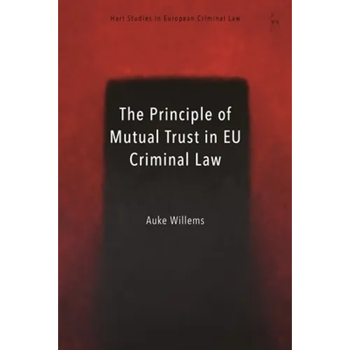 The Principle of Mutual Trust in EU Criminal Law