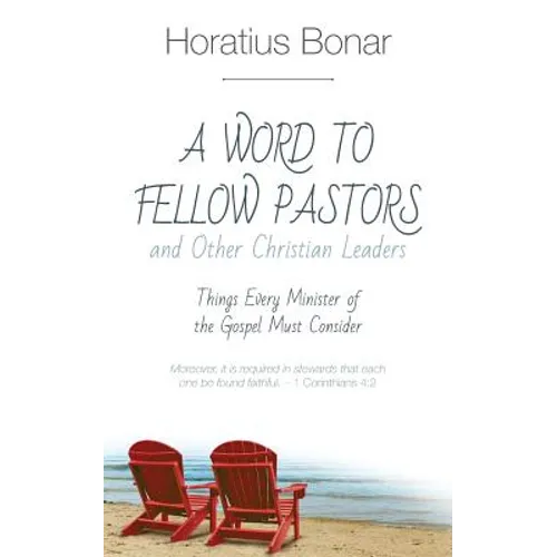 A Word to Fellow Pastors and Other Christian Leaders: Things Every Minister of the Gospel Must Consider