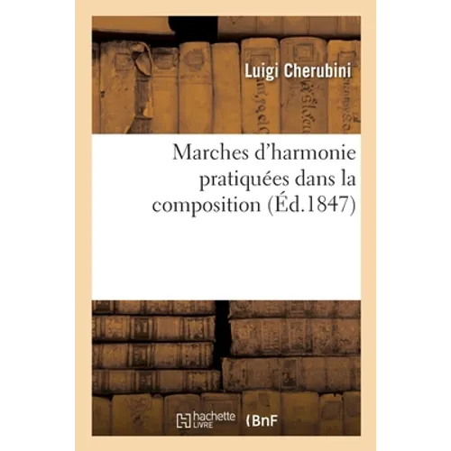 Marches d'harmonie pratiquées dans la composition: produisant des suites régulières de consonnances et de dissonnances