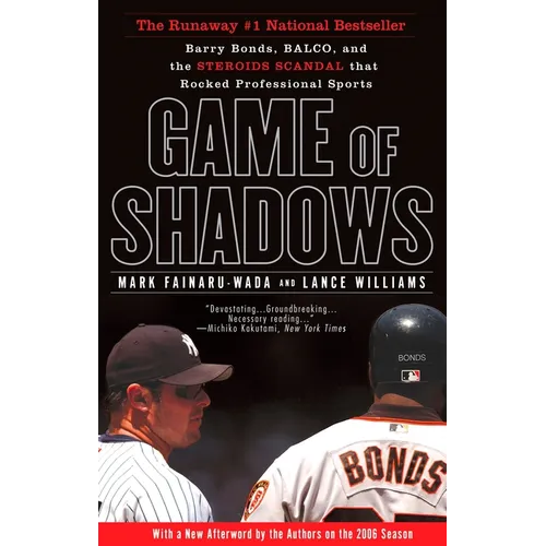 Game of Shadows: Barry Bonds, Balco, and the Steroids Scandal That Rocked Professional Sports