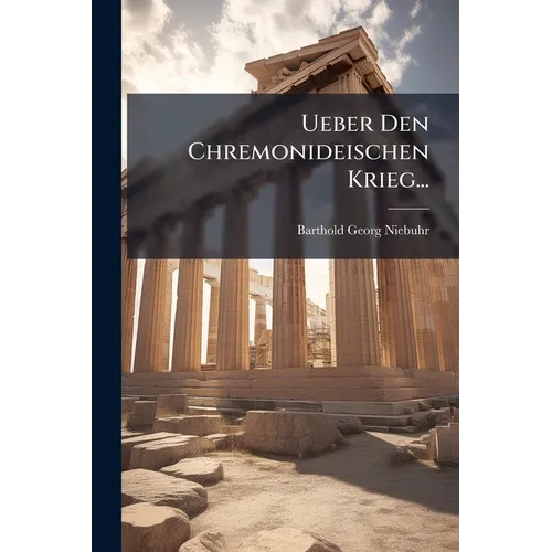 Ueber Den Chremonideischen Krieg...