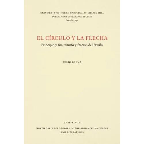 El Círculo Y La Flecha: Principio Y Fin, Triunfo Y Fracaso del Persiles - Paperback