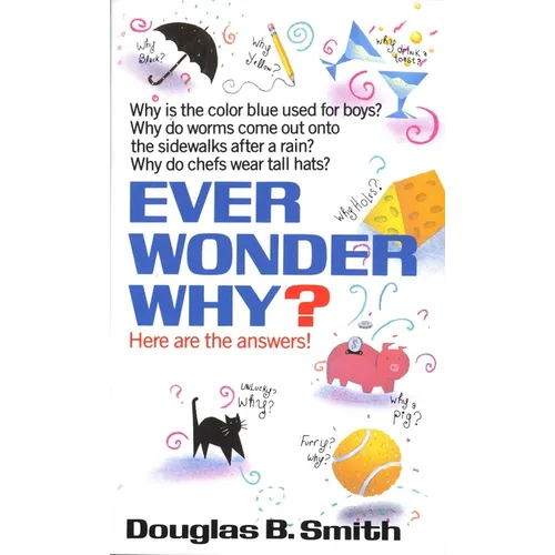 Ever Wonder Why?: Here Are the Answers!