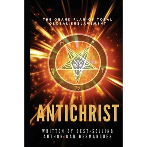 The Antichrist: The Grand Plan of Total Global Enslavement