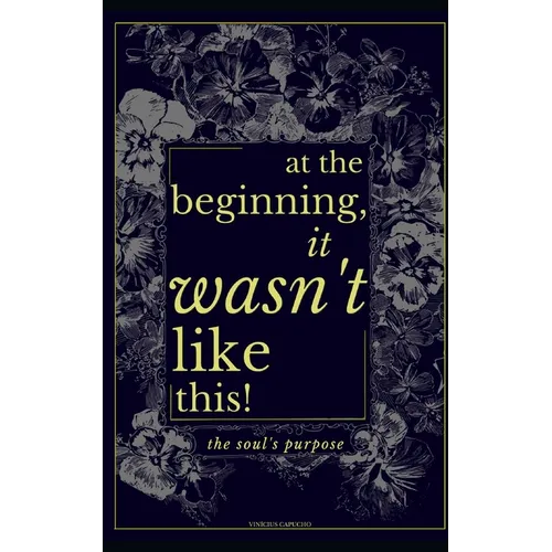 At The Beginning, It Wasn't Like This: The Soul's Purpose