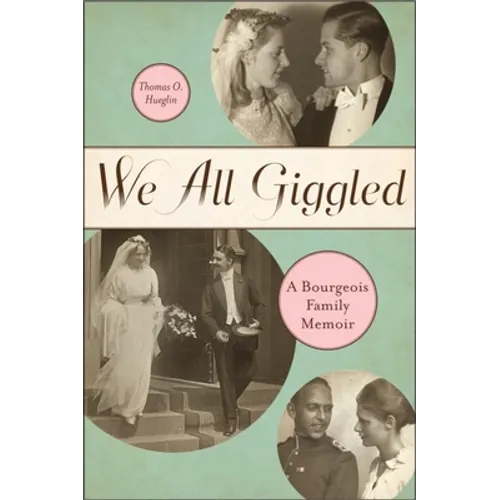 We All Giggled: A Bourgeois Family Memoir