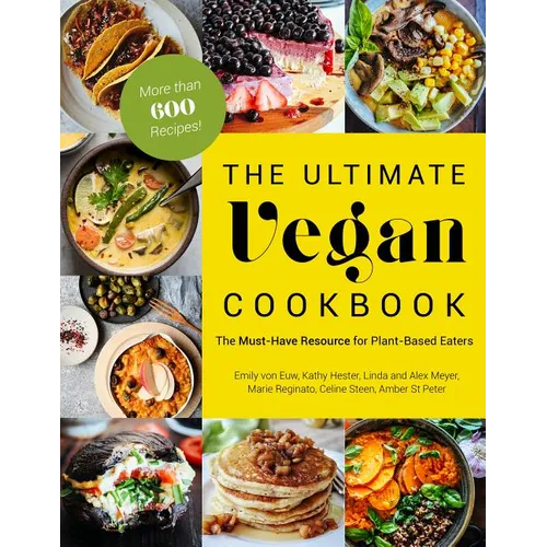 The Ultimate Vegan Cookbook: The Must-Have Resource for Plant-Based Eaters