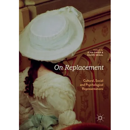 On Replacement: Cultural, Social and Psychological Representations