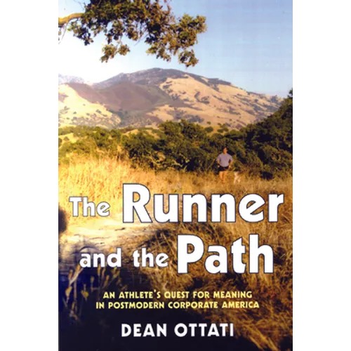 The Runner and the Path: An Athlete's Quest for Meaning in Postmodern Corporate America