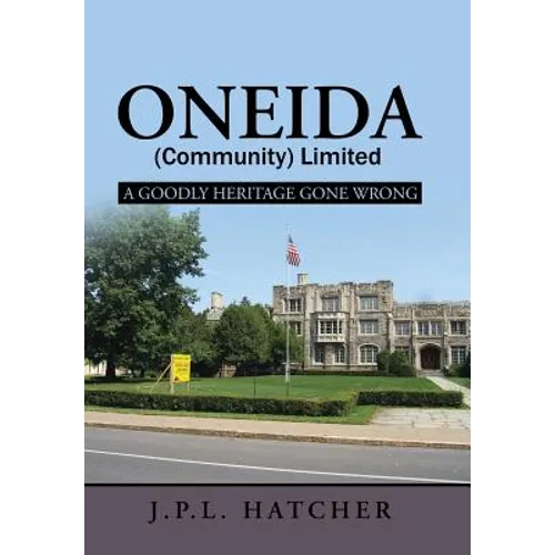 Oneida (Community) Limited: A Goodly Heritage Gone Wrong