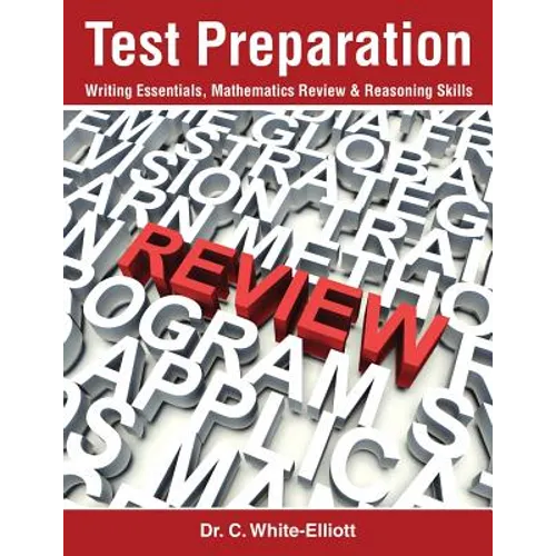 Test Preparation: Writing Essentials, Mathematics Review & Reasoning Skills
