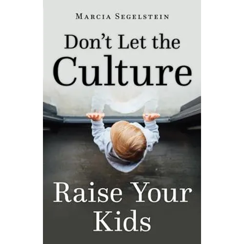Don't Let the Culture Raise Your Kids