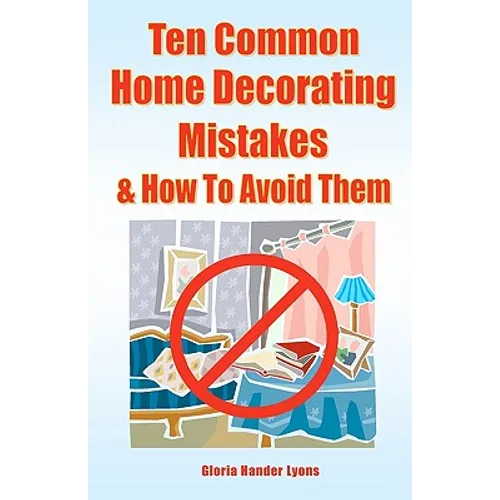 Ten Common Home Decorating Mistakes & How To Avoid Them