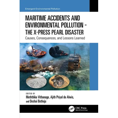 Maritime Accidents and Environmental Pollution - The X-Press Pearl Disaster: Causes, Consequences, and Lessons Learned