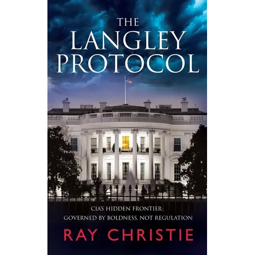The Langley Protocol: CIA Espionage Thriller: Shadow Wars and the Fight for Truth