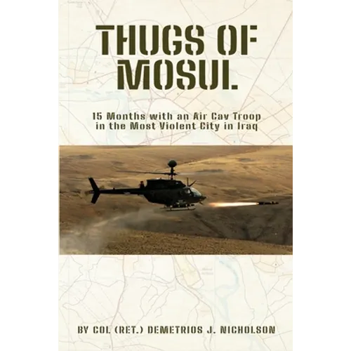 Thugs of Mosul: 15 Months with an Air Cav Troop in the Most Violent City in Iraq