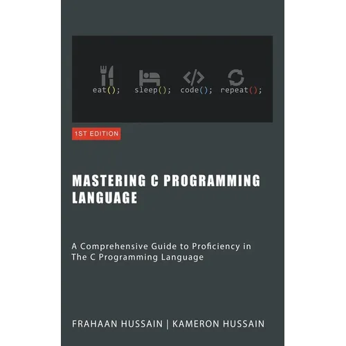 Mastering C: A Comprehensive Guide to Proficiency in The C Programming Language