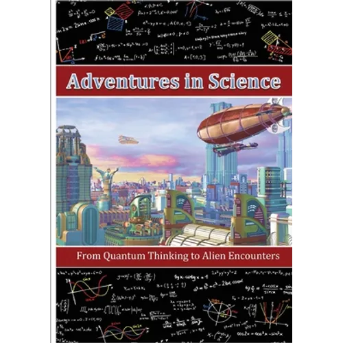 Adventures in Science: From Quantum Thinking to Alien Encounters