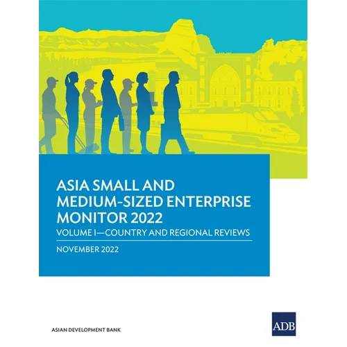 Asia Small and Medium-Sized Enterprise Monitor 2022: Volume I-Country and Regional Reviews