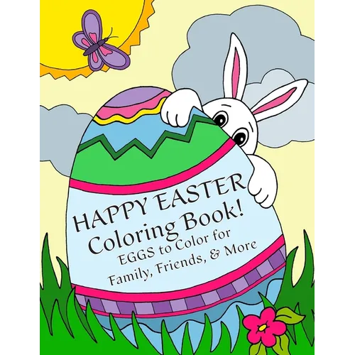Happy Easter Coloring Book: Eggs to Color for Family, Friends, & More!: Uses: Easter Cards, Decorating, Thank You's, Notes, & More for Children!