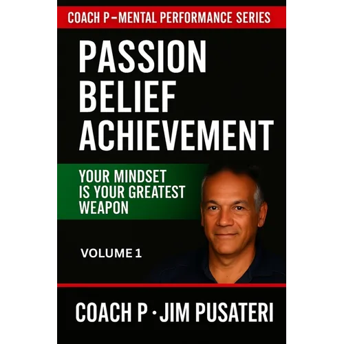 Passion, Belief, Achievement: Mental Performance Series - Volume 1