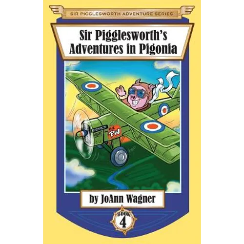 Sir Pigglesworth's Adventures in Pigonia: The Story of Sir Pigglesworth as a Young Piglet, with Pirate Battles! (Toddler-Level Violence) [Illustrated