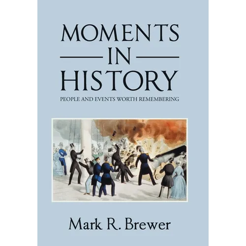 Moments in History: People and Events Worth Remembering