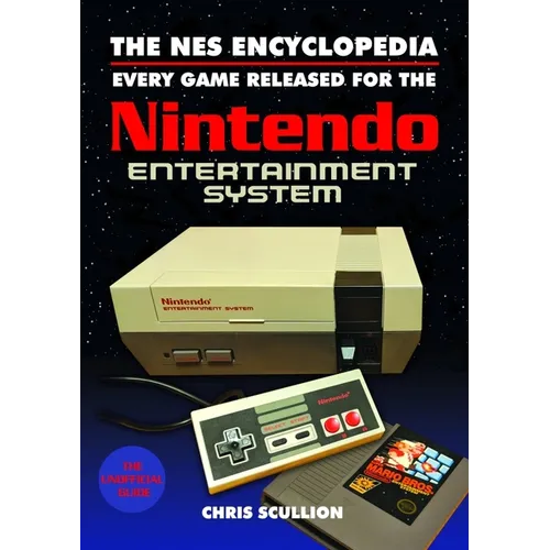 The NES Encyclopedia: Every Game Released for the Nintendo Entertainment System
