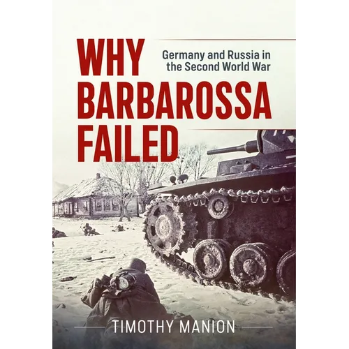 Why Barbarossa Failed: Germany and Russia in the Second World War