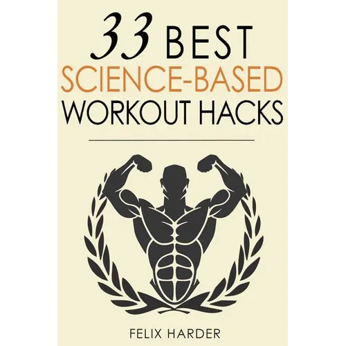 Workout: 33 Best Science-Based Workout Hacks