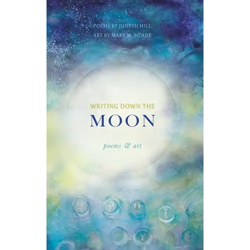 Writing Down the Moon: Poems & Art