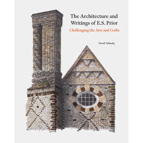 The Architecture and Writings of E.S. Prior: Challenging the Arts and Crafts