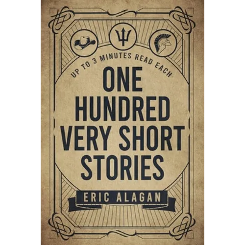 One Hundred Very Short Stories: Up to 3 Minutes Read Each