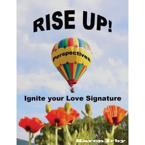 Rise Up! Perspectives: Ignite your Love Signature