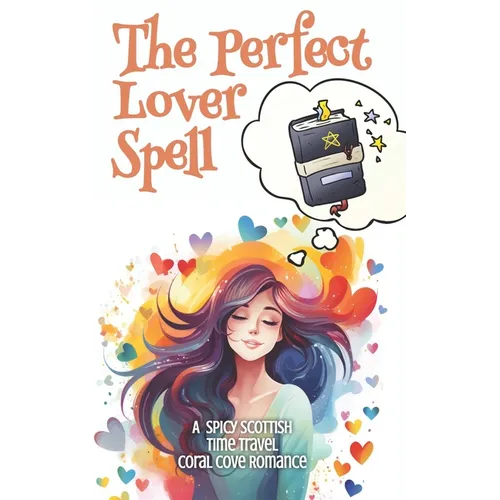 The Perfect Lover Spell: A Short, Time Travel, Scottish, Small Town, Accidental Magic Romance