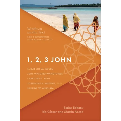 1, 2, 3 John: Bible Commentaries from Muslim Contexts