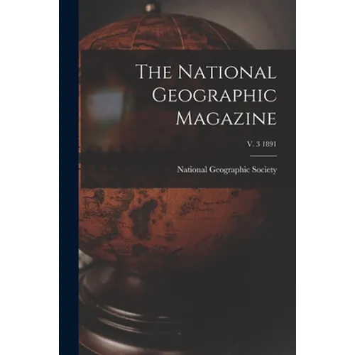 The National Geographic Magazine; v. 3 1891