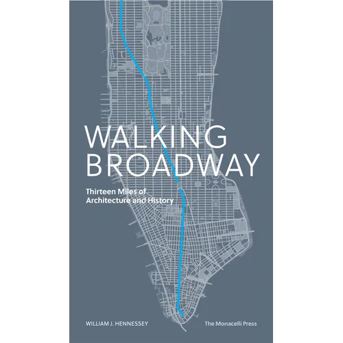 Walking Broadway: Thirteen Miles of Architecture and History