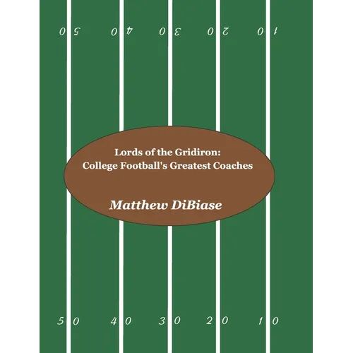 Lords of the Gridiron: College Football's Greatest Coaches