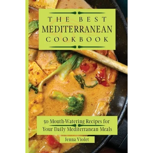 The Best Mediterranean Cookbook: 50 Mouth-Watering Recipes for Your Daily Mediterranean Meals