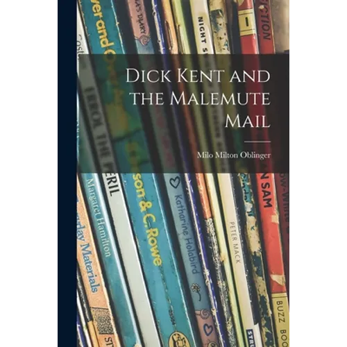 Dick Kent and the Malemute Mail