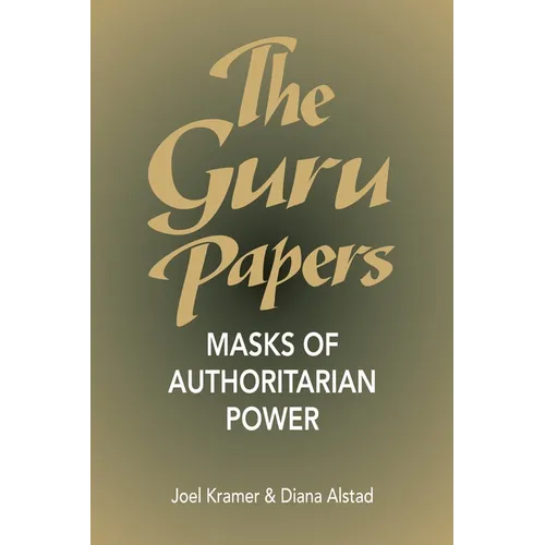 The Guru Papers: Masks of Authoritarian Power